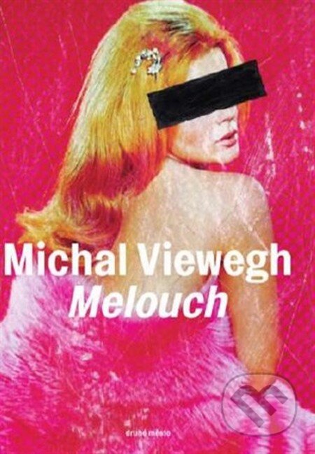 Kniha: Melouch (Michal Viewegh). Druhé město, 2016 Kniha: Melouch (Michal Viewegh). Druhé město, 2016
