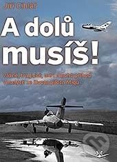 Kniha: A dolu musíš (Jiří Cihlář). Svět křídel, 2017 Kniha: A dolu musíš (Jiří Cihlář). Svět křídel, 2017