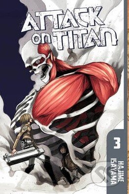 Kniha: Attack on Titan (Volume 3) (Hajime Isayama). Kodansha International, 2012 Kniha: Attack on Titan (Volume 3) (Hajime Isayama). Kodansha International, 2012