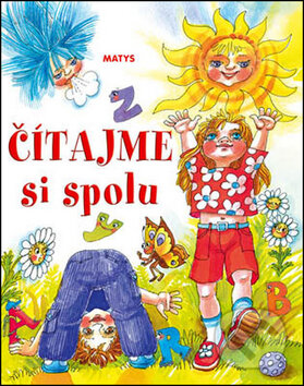 Kniha: Čítajme si spolu (Autorský kolektiv). Matys, 2016 Kniha: Čítajme si spolu (Autorský kolektiv). Matys, 2016
