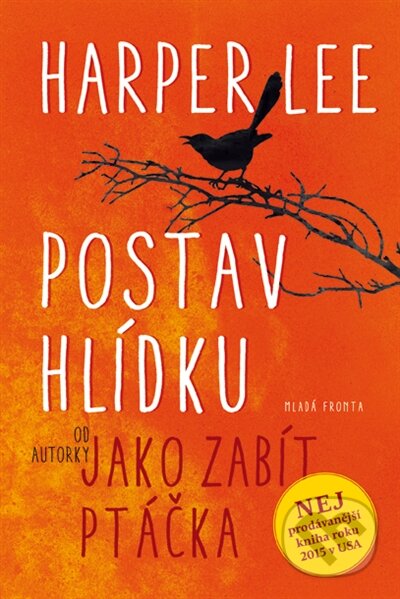 Kniha: Postav hlídku (Harper Lee). Mladá fronta, 2016 Kniha: Postav hlídku (Harper Lee). Mladá fronta, 2016