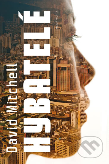 Kniha: Hybatelé (David Mitchell). Mladá fronta, 2016 Kniha: Hybatelé (David Mitchell). Mladá fronta, 2016