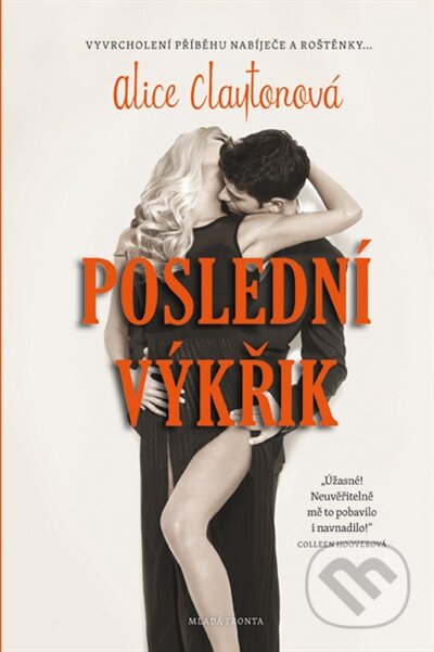 Kniha: Poslední výkřik (Alice Clayton). Mladá fronta, 2016 Kniha: Poslední výkřik (Alice Clayton). Mladá fronta, 2016