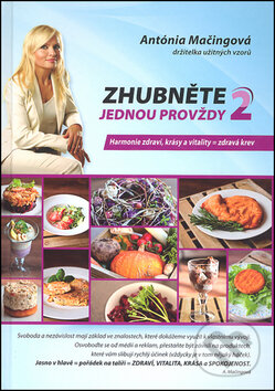 Kniha: Zhubněte jednou provždy 2 (Antónia Mačingová). Antonialifestyle28, 2016 Kniha: Zhubněte jednou provždy 2 (Antónia Mačingová). Antonialifestyle28, 2016