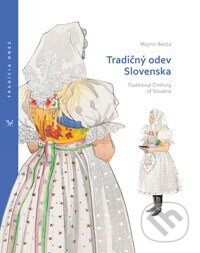 Kniha: Tradičný odev Slovenska /Traditional Clothing of Slovakia (Mojmír Benža). Ústredie ľudovej umeleckej výroby, 2015 Kniha: Tradičný odev Slovenska /Traditional Clothing of Slovakia (Mojmír Benža). Ústredie ľudovej umeleckej výroby, 2015