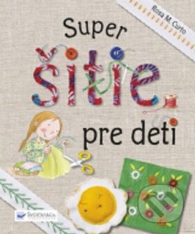 Kniha: Super šitie pre deti (Svojtka&Co.). Svojtka&Co., 2016 Kniha: Super šitie pre deti (Svojtka&Co.). Svojtka&Co., 2016