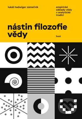 Kniha: Nástin filozofie vědy (Lukáš Hadwiger Zámečník). Host, 2016 Kniha: Nástin filozofie vědy (Lukáš Hadwiger Zámečník). Host, 2016