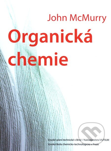 Kniha: Organická chemie (John McMurry). Akademické nakladatelství, VUTIUM, 2015 Kniha: Organická chemie (John McMurry). Akademické nakladatelství, VUTIUM, 2015