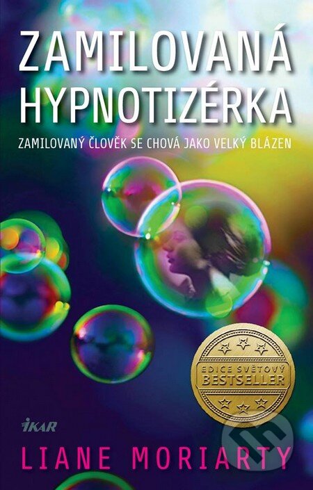 Kniha: Zamilovaná hypnotizérka (Liane Moriarty). Ikar CZ, 2016 Kniha: Zamilovaná hypnotizérka (Liane Moriarty). Ikar CZ, 2016