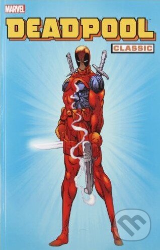 Kniha: Deadpool Classic (Volume 1) (Fabian Nicieza, Joe Kelly, Mark Waid a Rob Liefeld). Marvel, 2008 Kniha: Deadpool Classic (Volume 1) (Fabian Nicieza, Joe Kelly, Mark Waid a Rob Liefeld). Marvel, 2008