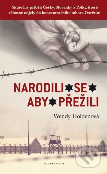 Kniha: Narodili se aby přežili (Wendy Holden), 2016 Kniha: Narodili se aby přežili (Wendy Holden), 2016