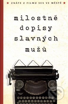Kniha: Milostné dopisy slavných mužů (Edice knihy Omega). Edice knihy Omega, 2016 Kniha: Milostné dopisy slavných mužů (Edice knihy Omega). Edice knihy Omega, 2016