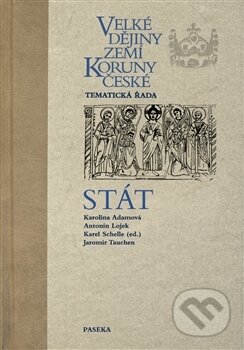 Kniha: Velké dějiny zemí Koruny české - Stát (Karolina Adamová). Paseka, 2015 Kniha: Velké dějiny zemí Koruny české - Stát (Karolina Adamová). Paseka, 2015