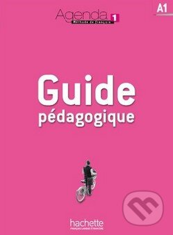 Agenda 1 - Guide pédagogique - Bruno Girardeau, Marion Mistichelli, Hachette Livre International, 2011