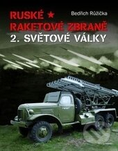 Kniha: Ruské raketové zbraně 2. světové války (Bedřich Růžička). Mladá fronta, 2016 Kniha: Ruské raketové zbraně 2. světové války (Bedřich Růžička). Mladá fronta, 2016