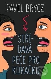 Kniha: Střídavá péče pro Kukačku (Pavel Brycz). Mladá fronta, 2016 Kniha: Střídavá péče pro Kukačku (Pavel Brycz). Mladá fronta, 2016