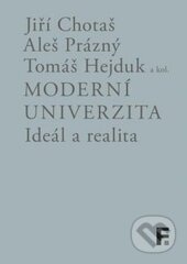 Kniha: Moderní univerzita (Aleš Prázný, Jiří Chotaš a Tomáš Hejduk). Filosofia, 2015 Kniha: Moderní univerzita (Aleš Prázný, Jiří Chotaš a Tomáš Hejduk). Filosofia, 2015