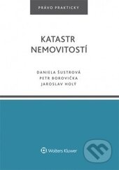 Kniha: Katastr nemovitostí (Daniela Šustrová a kolektív). Wolters Kluwer ČR, 2016 Kniha: Katastr nemovitostí (Daniela Šustrová a kolektív). Wolters Kluwer ČR, 2016