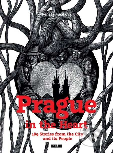 Kniha: Prague in the Heart (Renáta Fučíková). Práh, 2015 Kniha: Prague in the Heart (Renáta Fučíková). Práh, 2015