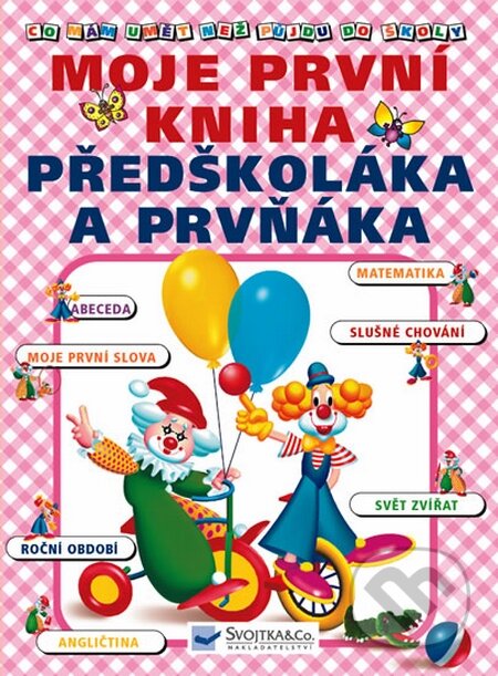 Moje první kniha předškoláka a prvňáka - Jiří Dvořák, Svojtka&Co., 2006