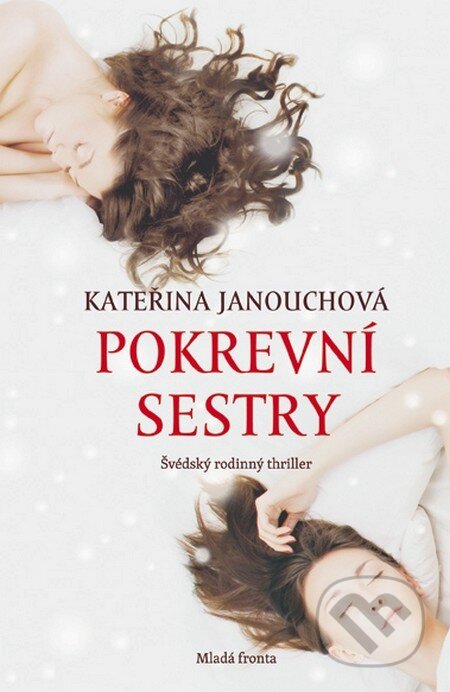 Kniha: Pokrevní sestry (Kateřina Janouchová). Mladá fronta, 2016 Kniha: Pokrevní sestry (Kateřina Janouchová). Mladá fronta, 2016