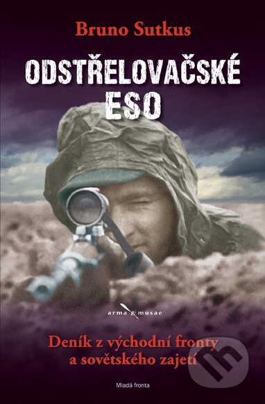 Kniha: Odstřelovačské eso (Bruno Sutkus). Mladá fronta, 2016 Kniha: Odstřelovačské eso (Bruno Sutkus). Mladá fronta, 2016