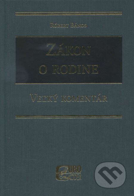 Kniha: Zákon o rodine (Róbert Bános). Eurokódex, 2015 Kniha: Zákon o rodine (Róbert Bános). Eurokódex, 2015