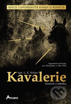 Kniha: Kavalerie (L.E. Nolan). Arcaro, 2015 Kniha: Kavalerie (L.E. Nolan). Arcaro, 2015