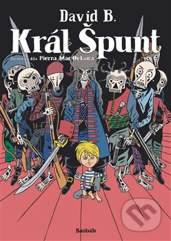 Kniha: Král Špunt (David B.). Baobab, 2015 Kniha: Král Špunt (David B.). Baobab, 2015