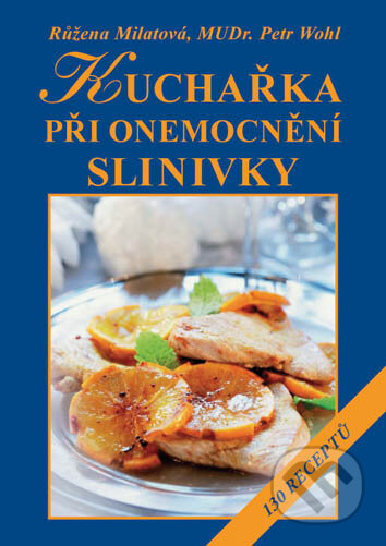 Kniha: Kuchařka při onemocnění slinivky (Růžena Milatová a Petr Wohl). Vyšehrad, 2016 Kniha: Kuchařka při onemocnění slinivky (Růžena Milatová a Petr Wohl). Vyšehrad, 2016