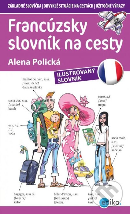 Kniha: Francúzsky slovník na cesty (Alena Polická). Edika, 2016 Kniha: Francúzsky slovník na cesty (Alena Polická). Edika, 2016