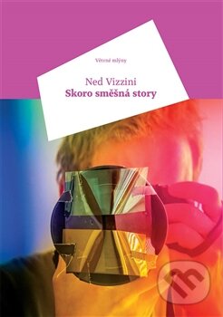 Kniha: Skoro směšná story (Ned Vizzini). Větrné mlýny, 2015 Kniha: Skoro směšná story (Ned Vizzini). Větrné mlýny, 2015