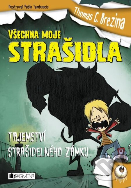 Kniha: Všechna moje strašidla: Tajemství strašidelného zámku (Thomas C. Brezina). Nakladatelství Fragment, 2016 Kniha: Všechna moje strašidla: Tajemství strašidelného zámku (Thomas C. Brezina). Nakladatelství Fragment, 2016