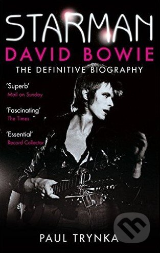 Kniha: Starman: David Bowie (Paul Trynka). Sphere, 2012 Kniha: Starman: David Bowie (Paul Trynka). Sphere, 2012