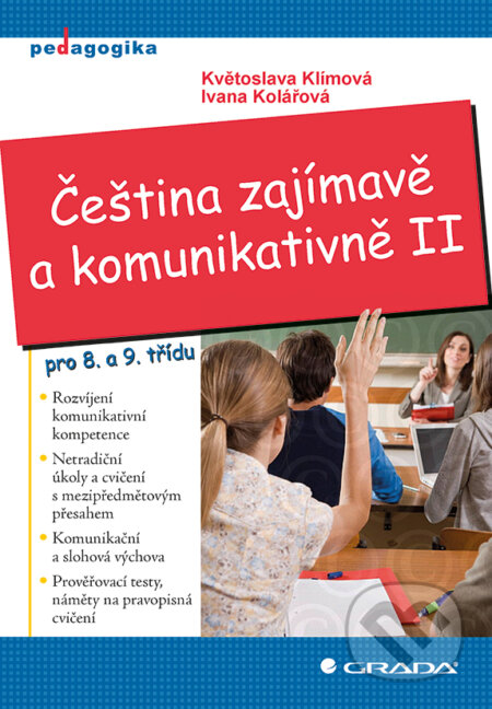 E-kniha: Čeština zajímavě a komunikativně II (Ivana Kolářová a Květoslava Klímová). Grada, 2014 E-kniha: Čeština zajímavě a komunikativně II (Ivana Kolářová a Květoslava Klímová). Grada, 2014