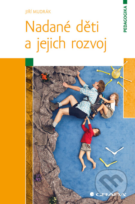 E-kniha: Nadané děti a jejich rozvoj (Jiří Mudrák). Grada, 2015 E-kniha: Nadané děti a jejich rozvoj (Jiří Mudrák). Grada, 2015