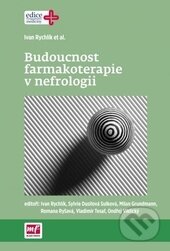 Kniha: Budoucnost farmakoterapie v nefrologii (Ivan Rychlík). Mladá fronta, 2016 Kniha: Budoucnost farmakoterapie v nefrologii (Ivan Rychlík). Mladá fronta, 2016