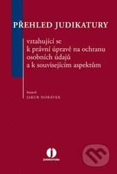 Kniha: Přehled judikatury vztahující se k právní úpravě na ochranu osobních údajů a k souvisejícím aspektům (Jakub Morávek). Wolters Kluwer ČR, 2016 Kniha: Přehled judikatury vztahující se k právní úpravě na ochranu osobních údajů a k souvisejícím aspektům (Jakub Morávek). Wolters Kluwer ČR, 2016