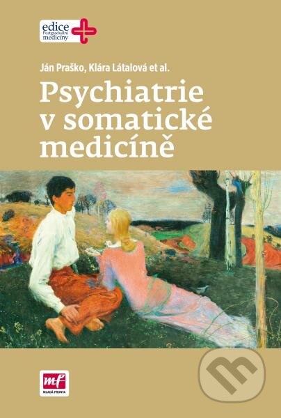 Kniha: Psychiatrie v somatické medicíně (Ján Praško, Klára Látalová a kolektív). Mladá fronta, 2016 Kniha: Psychiatrie v somatické medicíně (Ján Praško, Klára Látalová a kolektív). Mladá fronta, 2016