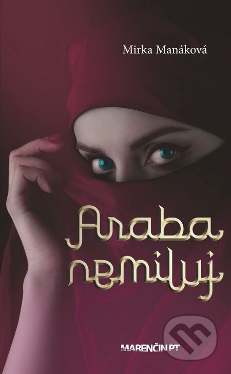 Kniha: Araba nemiluj (Mirka Manáková). Marenčin PT, 2016 Kniha: Araba nemiluj (Mirka Manáková). Marenčin PT, 2016