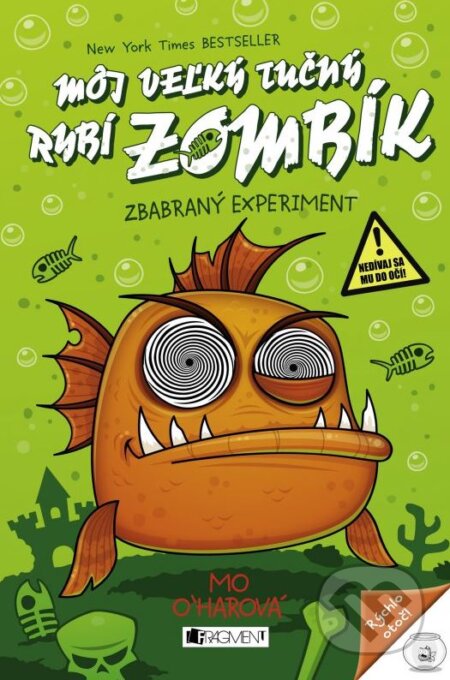 Kniha: Môj veľký tučný rybí zombík: Zbabraný experiment (Mo O´harová). Fragment, 2016 Kniha: Môj veľký tučný rybí zombík: Zbabraný experiment (Mo O´harová). Fragment, 2016