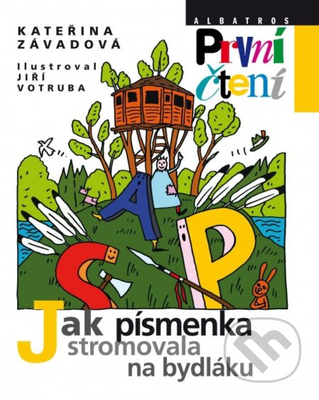 Kniha: Jak písmenka stromovala na bydláku (Kateřina Závadová). Albatros CZ, 2016 Kniha: Jak písmenka stromovala na bydláku (Kateřina Závadová). Albatros CZ, 2016