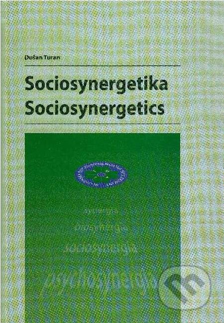 Kniha: Sociosynergetika (Dušan Turan). EDIS, 2008 Kniha: Sociosynergetika (Dušan Turan). EDIS, 2008