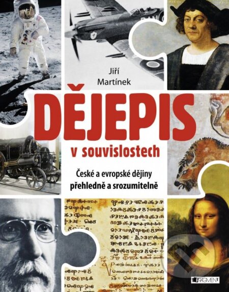 Kniha: Dějepis v souvislostech (Jiří Martínek). Nakladatelství Fragment, 2016 Kniha: Dějepis v souvislostech (Jiří Martínek). Nakladatelství Fragment, 2016