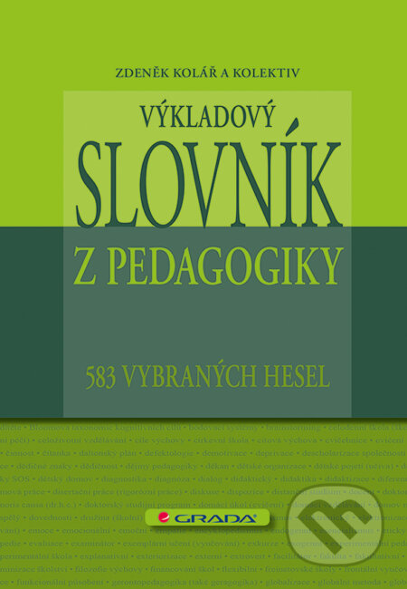 E-kniha: Výkladový slovník z pedagogiky (Zdeněk Kolář a kolektiv). Grada, 2012 E-kniha: Výkladový slovník z pedagogiky (Zdeněk Kolář a kolektiv). Grada, 2012