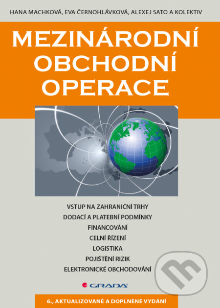 E-kniha: Mezinárodní obchodní operace (Alexej Sato, Eva Černohlávková, Hana Machková a kolektiv). Grada, 2014 E-kniha: Mezinárodní obchodní operace (Alexej Sato, Eva Černohlávková, Hana Machková a kolektiv). Grada, 2014
