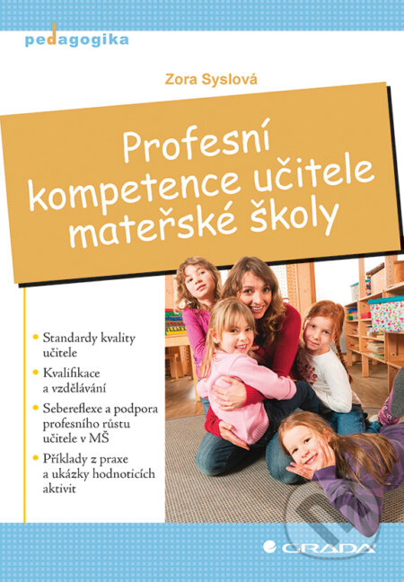 E-kniha: Profesní kompetence učitele mateřské školy (Zora Syslová). Grada, 2013 E-kniha: Profesní kompetence učitele mateřské školy (Zora Syslová). Grada, 2013