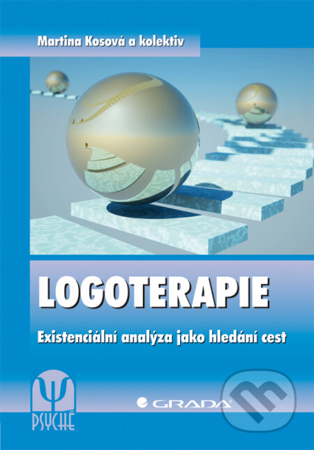 E-kniha: Logoterapie (Martina Kosová a kolektiv). Grada, 2014 E-kniha: Logoterapie (Martina Kosová a kolektiv). Grada, 2014