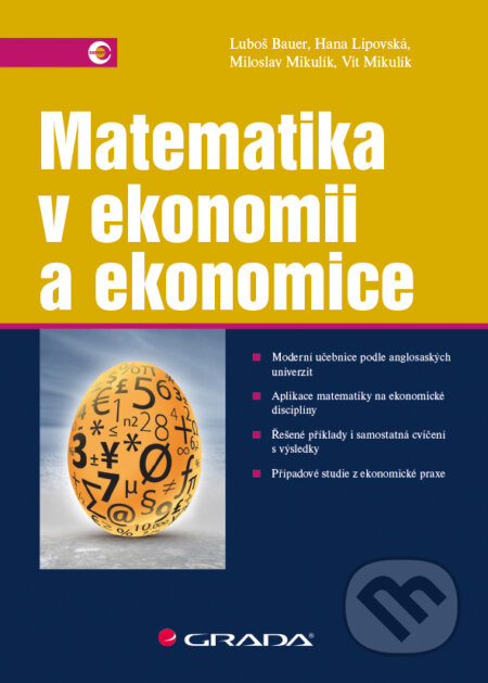 E-kniha: Matematika v ekonomii a ekonomice (Hana Lipovská, Luboš Bauer, Miloslav Mikulík a Vít Mikulík). Grada, 2015 E-kniha: Matematika v ekonomii a ekonomice (Hana Lipovská, Luboš Bauer, Miloslav Mikulík a Vít Mikulík). Grada, 2015