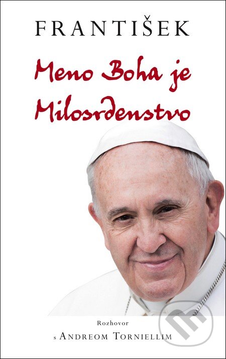 Kniha: František: Meno Boha je Milosrdenstvo (Andrea Tornielli). Fortuna Libri, 2016 Kniha: František: Meno Boha je Milosrdenstvo (Andrea Tornielli). Fortuna Libri, 2016